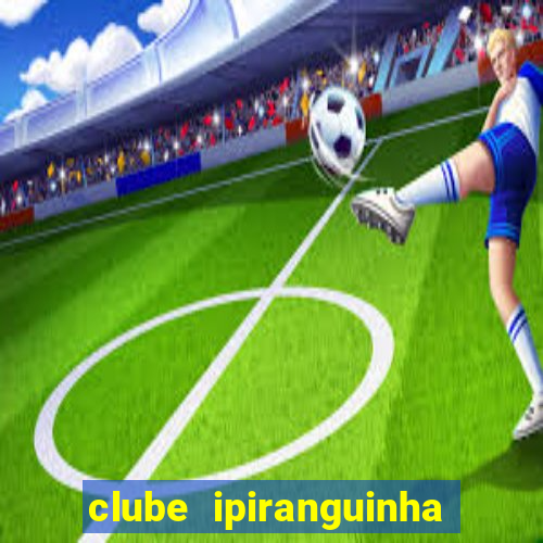 clube ipiranguinha porto alegre